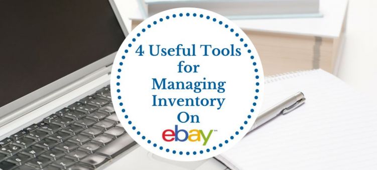 4 Useful Tools For Managing eBay Inventory